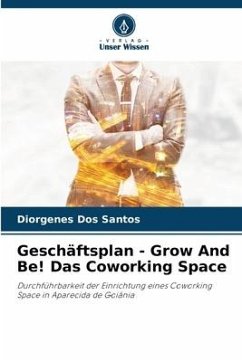 Geschäftsplan - Grow And Be! Das Coworking Space - Dos Santos, Diorgenes