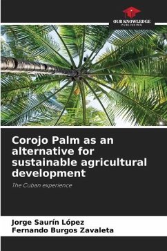 Corojo Palm as an alternative for sustainable agricultural development - Saurín López, Jorge;Burgos Zavaleta, Fernando
