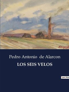 LOS SEIS VELOS - De Alarcon, Pedro Antonio