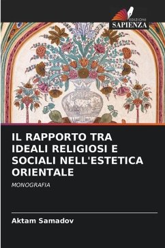 IL RAPPORTO TRA IDEALI RELIGIOSI E SOCIALI NELL'ESTETICA ORIENTALE - Samadov, Aktam