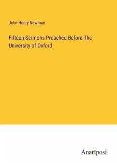 Fifteen Sermons Preached Before The University of Oxford - Newman, John Henry