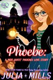 Phoebe: A 'Not-Quite' Phoenix Love Story (The 'Not-Quite' Love Story Series, #2) (eBook, ePUB)