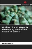 Outline of a strategy for developing the inerme cactus in Tunisia