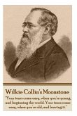 Wilkie Collins' The Moonstone: &quote;Your tears come easy, when you're young, and beginning the world. Your tears come easy, when you're old, and leaving