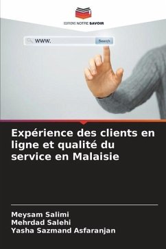 Expérience des clients en ligne et qualité du service en Malaisie - Salimi, Meysam;Salehi, Mehrdad;Asfaranjan, Yasha Sazmand