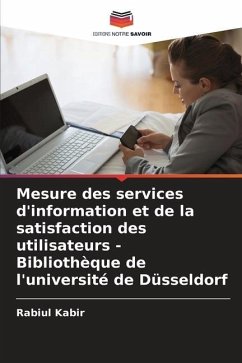 Mesure des services d'information et de la satisfaction des utilisateurs - Bibliothèque de l'université de Düsseldorf - Kabir, Rabiul