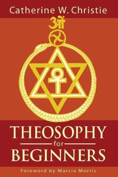 Theosophy for Beginners - Christie, Catherine W.