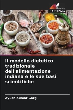 Il modello dietetico tradizionale dell'alimentazione indiana e le sue basi scientifiche - Garg, Ayush Kumar