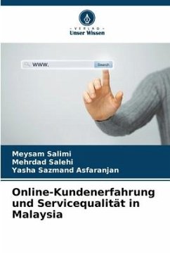 Online-Kundenerfahrung und Servicequalität in Malaysia - Salimi, Meysam;Salehi, Mehrdad;Asfaranjan, Yasha Sazmand