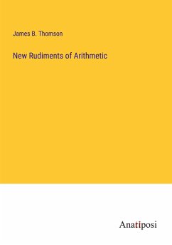 New Rudiments of Arithmetic - Thomson, James B.