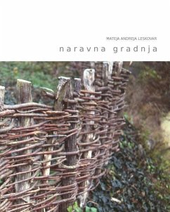 naravna gradnja: kako zasnovati gradnjo ali prenovo v skladu s principi gradbene biologije - Leskovar, Mateja Andreja