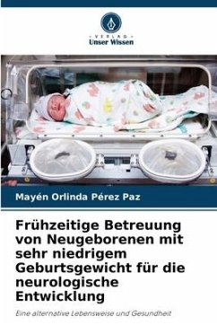 Frühzeitige Betreuung von Neugeborenen mit sehr niedrigem Geburtsgewicht für die neurologische Entwicklung - Pérez Paz, Mayén Orlinda