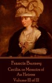 Frances Burney - Cecilia. or Memoirs of An Heiress: Volume III of III