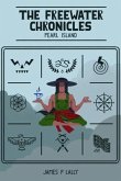 The Freewater Chronicles Pearl Island (eBook, ePUB) The Freewater Chronicles Pearl Island (eBook, ePUB)