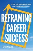 Reframing Career Success - Picture Your Significance at Work from a Christian Perspective (eBook, ePUB)