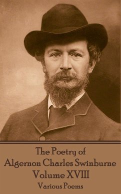 The Poetry of Algernon Charles Swinburne - Volume XVIII: Various Poems - Swinburne, Algernon Charles