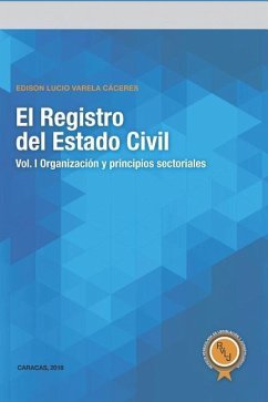 El Registro del Estado Civil: Vol. I Organización y principios sectoriales - Varela Cáceres, Edison Lucio