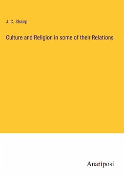 Culture and Religion in some of their Relations - Shairp, J. C.