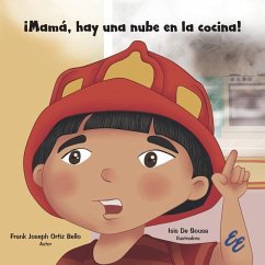 ¡Mamá, hay una nube en la cocina! - Ortiz Bello, Frank Joseph