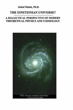 The Einsteinian Universe?: A Dialectical Perspective of Modern Theoretical Physics and Cosmology - Malek, Abdul