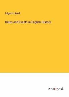 Dates and Events in English History - Rand, Edgar H.