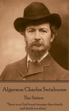 Algernon Charles Swinburne - The Sisters: 