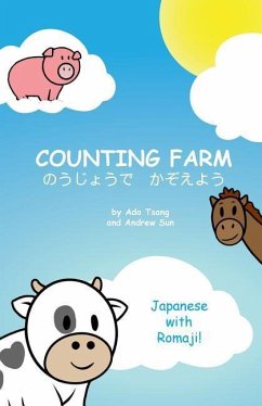 Counting Farm - Japanese: Learn animals and counting in Japanese with Romaji. - Tsang, Siu Ting; Sun, Andrew