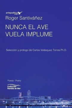 Nunca el ave vuela implume - Santiváñez, Roger