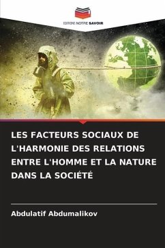 LES FACTEURS SOCIAUX DE L'HARMONIE DES RELATIONS ENTRE L'HOMME ET LA NATURE DANS LA SOCIÉTÉ - Abdumalikov, Abdulatif