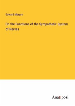 On the Functions of the Sympathetic System of Nerves - Meryon, Edward