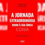 A jornada extraordinária rumo à sua única coisa: um novo modelo de realidade (MP3-Download)