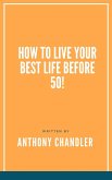 How to Live Your Best Life Before 50! (eBook, ePUB)