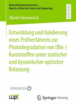 Entwicklung und Validierung eines Prüfverfahrens zur Photodegradation von (Bio-)Kunststoffen unter statischer und dynamischer optischer Belastung (eBook, PDF) - Hemmerich, Moritz