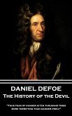 Daniel Defoe - The History of the Devil: "Thus fear of danger is ten thousand times more terrifying than danger itself"