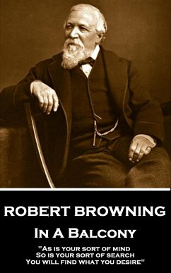 Robert Browning - In A Balcony - Browning, George