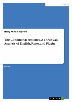 The Conditional Sentence. A Three Way Analysis of English, Fante, and Pidgin