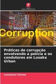 Práticas de corrupção envolvendo a polícia e os condutores em Lusaka Urban