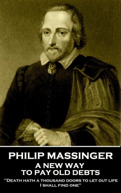 Philip Massinger - A New Way to Pay Old Debts: 