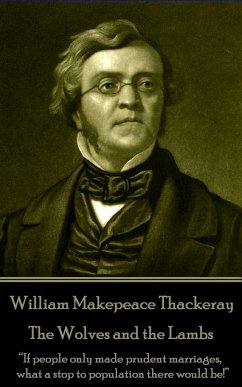 William Makepeace Thackeray - The Wolves and the Lambs: 