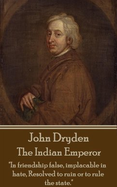 John Dryden - The Indian Emperor: 