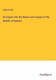 An Inquiry into the Nature and Causes of the Wealth of Nations