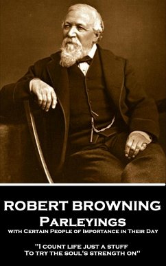 Robert Browning - Parleyings with Certain People of Importance in Their Day: 