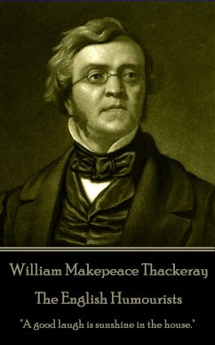 William Makepeace Thackeray - The English Humourists: 