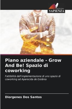 Piano aziendale - Grow And Be! Spazio di coworking - Dos Santos, Diorgenes