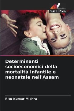 Determinanti socioeconomici della mortalità infantile e neonatale nell'Assam - Mishra, Ritu Kumar