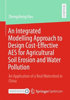 An Integrated Modelling Approach to Design Cost-Effective AES for Agricultural Soil Erosion and Water Pollution (eBook, PDF) - Hao, Zhengzheng