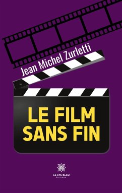 Le film sans fin - Jean Michel Zurletti