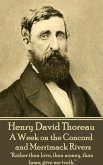 Henry David Thoreau - A Week on the Concord and Merrimack Rivers: &quote;Rather than love, than money, than fame, give me truth.&quote;