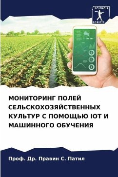 MONITORING POLEJ SEL'SKOHOZYaJSTVENNYH KUL'TUR S POMOShh'Ju IOT I MAShINNOGO OBUChENIYa - Patil, Prof. Dr. Prawin S.