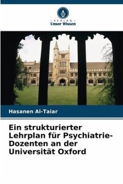 Ein strukturierter Lehrplan für Psychiatrie-Dozenten an der Universität Oxford - Al-Taiar, Hasanen